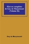 Guy de Maupassant - ¿uvres complètes de Guy de Maupassant (Volume 06)