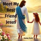 Kasey E Scott - Meet My Best Friend Jesus