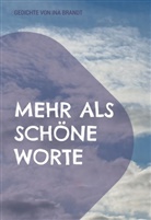 Ina Brandt - Mehr als schöne Worte