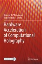 Ito, Tomoyoshi Ito, Tomoyoshi Shimobaba - Hardware Acceleration of Computational Holography