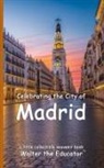 Walter the Educator - Celebrating the City of Madrid