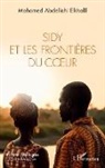 Mohamed Abdellahi Elkhalil - Sidy et les frontières du c¿ur