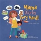 Claudia Maldonado - Mama Works Very Hard!