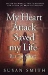 Susan Smith - My Heart Attack Saved my Life ¿¿¿ But For What?