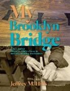 Jeffrey M. Hills - My Brooklyn Bridge