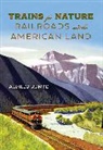 Alfred Runte - Trains for Nature