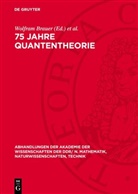 Wolfram Brauer, Hans-Waldemar Streitwolf, Kurt Werner - 75 Jahre Quantentheorie