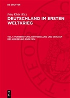 Fritz Klein - Deutschland im Ersten Weltkrieg - Teil 1: Vorbereitung, Entfesselung und Verlauf des Krieges bis Ende 1914
