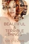 S. M. Stevens - Beautiful and Terrible Things