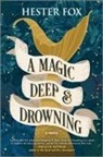 Hest Fox, Hester Fox - A Magic Deep and Drowning