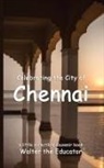 Walter the Educator - Celebrating the City of Chennai