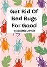 Scottie James - Get Rid Of Bed Bugs For Good