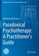Mohammad Ali Besharat - Paradoxical Psychotherapy: A Practitioner's Guide