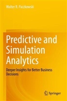Walter R Paczkowski, Walter R. Paczkowski - Predictive and Simulation Analytics