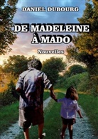 Daniel Dubourg - De Madeleine à Mado