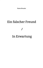 Rainer Bressler - Ein falscher Freund / In Erwartung