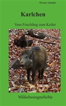 Werner Schmitt - Karlchen, vom Frischling zum Keiler