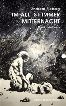 Andreas Fieberg - Im All ist immer Mitternacht