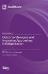 Outcome Measures and Innovative Approaches in Rehabilitation