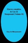 Guy de Maupassant - ¿uvres complètes de Guy de Maupassant (Volume 10)