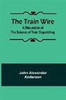John Alexander Anderson - The Train Wire