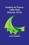Jules Michelet - Histoire de France 1598-1628 (Volume 13/19)