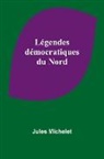 Jules Michelet - Légendes démocratiques du Nord