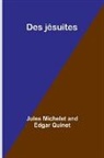 Jules Michelet, Edgar Quinet - Des jésuites