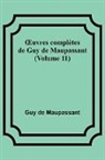 Guy de Maupassant - ¿uvres complètes de Guy de Maupassant (Volume 11)