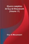 Guy de Maupassant - ¿uvres complètes de Guy de Maupassant (Volume 17)