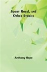 Anthony Hope - Sport Royal, and Other Stories