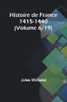 Jules Michelet - Histoire de France 1415-1440 (Volume 6/19)