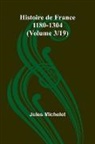 Jules Michelet - Histoire de France 1180-1304 (Volume 3/19)