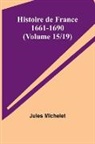 Jules Michelet - Histoire de France 1661-1690 (Volume 15/19)