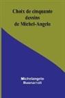Michelangelo Buonarroti - Choix de cinquante dessins de Michel-Angelo