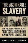 LaJean Purcell Carruth, W Paul Reeve, W. Paul Reeve, W. Paul (History Department and Simmons Cha Reeve, W. Paul/ Rich Reeve, Reeve W. Paul... - This Abominable Slavery