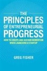 Greg Fisher, Greg (The Larry and Barbara Sharpf Profess Fisher, Fisher Greg - Principles of Entrepreneurial Progress