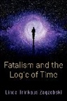 Linda Trinkaus Zagzebski, Linda Trinkaus (Professor of Philosophy Zagzebski - Fatalism and the Logic of Time