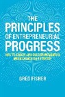 Greg Fisher, Greg (The Larry and Barbara Sharpf Profess Fisher, Fisher Greg - Principles of Entrepreneurial Progress
