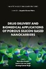 Anurag Kumar Singh, Rajendra Awasthi, Awasthi Rajendra, Santosh Kumar Singh, Anurag Kumar Singh, Santosh Kumar Singh - Drug Delivery and Biomedical Applications of Porous Silicon-Based Nanocarriers