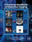 Joseph M. Pappachan, Katherine Ordidge, Joseph M Pappachan, Anju Sahdev - A Practical Handbook of Endocrine Imaging