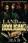 Ira B, Tbd - Land of Da Hooliganz