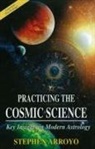 Stephen Arroyo, Stephen (Stephen Arroyo) Arroyo - Practicing the Cosmic Science