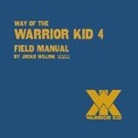 Jocko Willink, Jon Bozak - Way of the Warrior Kid 4: Field Manual