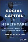 Thomas Lee, Thomas (Press Ganey Associates Lee, Thomas H. (Press Ganey Associates Lee, Lee Thomas H. - Social Capital in Healthcare