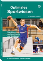 Dr Wolfgang Friedrich, Dr. Wolfgang Friedrich, Wolfgang Friedrich, Wolfgang (Dr.) Friedrich - Optimales Sportwissen