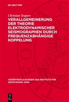 Christian Teupser - Verallgemeinerung der Theorie elektrodynamischer Seismographen durch frequenzabhängige Koppelung