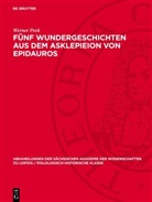 Werner Peek - Fünf Wundergeschichten aus dem Asklepieion von Epidauros