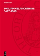 . . . Melanchthon-Komitee der Deutschen Demokratischen Republik - Philipp Melanchthon: 1497-1560