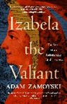 Adam Zamoyski, Zamoyski Adam - Izabela the Valiant